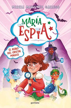 MARÍA ESPÍA. Nº1 - EL ROBO DEL CRISTAL MÁGICO