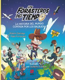 LA HISTORIA DEL MUNDO CONTADA POR LOS BALBUENA (LOS FORASTEROS DEL TIEMPO)