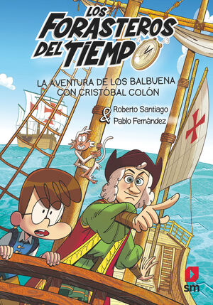 LOS FORASTEROS DEL TIEMPO. Nº18: LA AVENTURA DE LOS BALBUENA CON CRISTÓBAL COLÓN