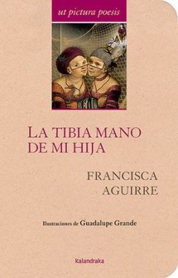 LA TIBIA MANO DE MI HIJA. ANTOLOGÍA DE PACA AGUIRRE