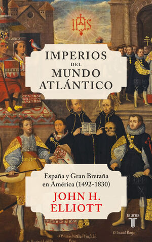 IMPERIOS DEL MUNDO ATLÁNTICO. ESPAÑA Y GRAN BRETAÑA EN AMÉRICA (1492-1830)