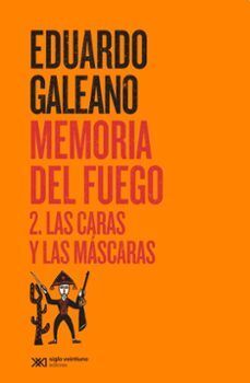 MEMORIA DEL FUEGO. Nº2: LAS CARAS Y LAS MÁSCARAS