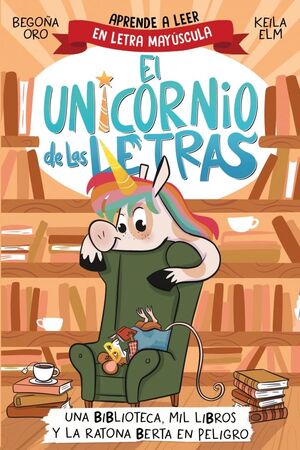 EL UNICORNIO DE LAS LETRAS. Nº - UNA BIBLIOTECA, MIL LIBROS Y LA RATONA BERTA EN P