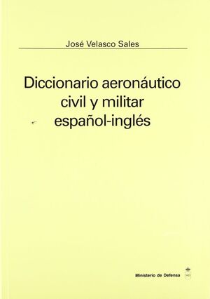 DICCIONARIO AERONAUTICO, CIVIL Y MILITAR ESPAÑOL - INGLES