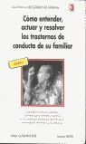 CÓMO ENTENDER, ACTUAR Y RESOLVER LOS TRASTORNOS DE CONDUCTA DE SU FAMI