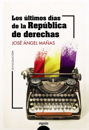 LOS ÚLTIMOS DÍAS DE LA REPÚBLICA DE DERECHAS