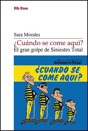 ¿CUÁNDO SE COME AQUÍ? EL GRAN GOLPE DE SINIESTRO TOTAL